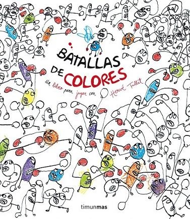 Batallas de colores | 9788408137740 | Tullet, Hervé | Librería Castillón - Comprar libros online Aragón, Barbastro