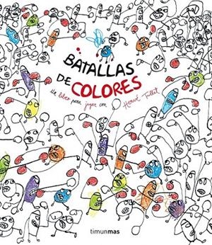 Batallas de colores | 9788408137740 | Tullet, Hervé | Librería Castillón - Comprar libros online Aragón, Barbastro