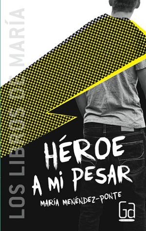 HEROE A MI PESAR - GA | 9788467577792 | Menéndez-Ponte, María | Librería Castillón - Comprar libros online Aragón, Barbastro