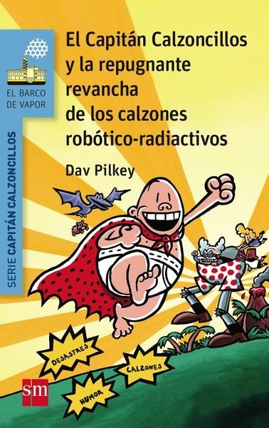El Capitán Calzoncillos y la repugnante revancha de los calzones robótico-radioactivos | 9788467579956 | Pilkey, Dav | Librería Castillón - Comprar libros online Aragón, Barbastro