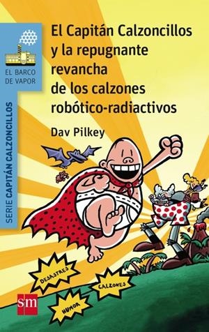 El Capitán Calzoncillos y la repugnante revancha de los calzones robótico-radioactivos | 9788467579956 | Pilkey, Dav | Librería Castillón - Comprar libros online Aragón, Barbastro