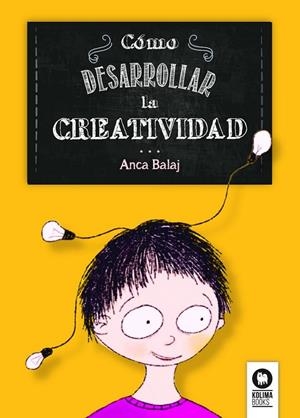 Como desarrollar la creatividad infantil | 9788416364091 | Balaj,Anca | Librería Castillón - Comprar libros online Aragón, Barbastro