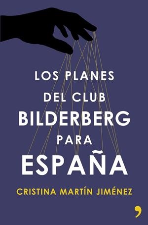 Los planes del club Bilderberg para España | 9788499984964 | Cristina Martín Jiménez | Librería Castillón - Comprar libros online Aragón, Barbastro