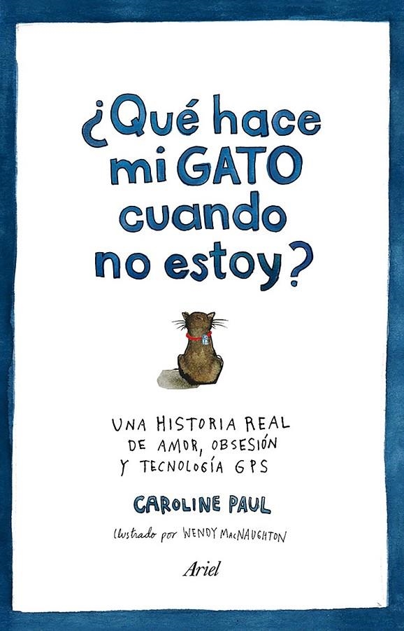 ¿Qué hace mi gato cuando no estoy? | 9788434422513 | Caroline Paul | Librería Castillón - Comprar libros online Aragón, Barbastro