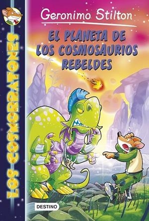 El planeta de los cosmosaurios rebeldes | 9788408141372 | Geronimo Stilton | Librería Castillón - Comprar libros online Aragón, Barbastro