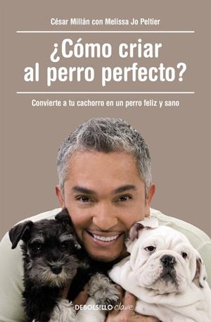 ¿Cómo criar al perro perfecto? | 9788490625477 | MILLÁN,CÉSAR | Librería Castillón - Comprar libros online Aragón, Barbastro