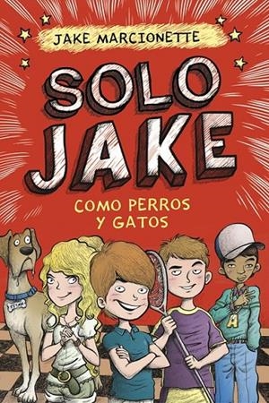 Como perros y gatos (Solo Jake 2) | 9788490434352 | Jake Marcionette | Librería Castillón - Comprar libros online Aragón, Barbastro