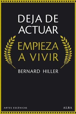 Deja de actuar, empieza a vivir | 9788490651148 | Hiller, Bernard | Librería Castillón - Comprar libros online Aragón, Barbastro