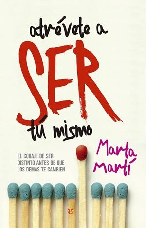 Atrévete a ser tú mismo | 9788490604212 | Marta Martí | Librería Castillón - Comprar libros online Aragón, Barbastro