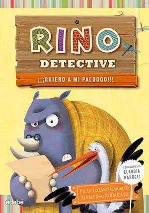 RINO DETECTIVE 5: ¡¡¡Quiero a mi Pacoooo!!! | 9788468315836 | Lozano Carbayo, Pilar/Rodriguez Puñal, Alejandro | Librería Castillón - Comprar libros online Aragón, Barbastro