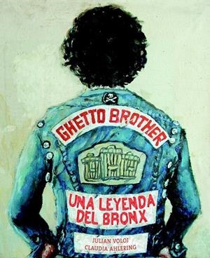 Ghetto Brother : Una leyenda del Bronx | 9788494332609 | Julian Voloj | Librería Castillón - Comprar libros online Aragón, Barbastro