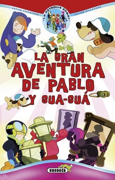 La gran aventura de Pablo y Gua-guá | 9788467745740 | Villatoro, Javier | Librería Castillón - Comprar libros online Aragón, Barbastro