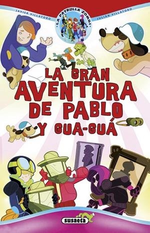 La gran aventura de Pablo y Gua-guá | 9788467745740 | Villatoro, Javier | Librería Castillón - Comprar libros online Aragón, Barbastro