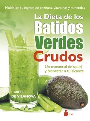 La dieta de los batidos verdes crudos | 9788416233601 | DE VILANOVA, CARLOS | Librería Castillón - Comprar libros online Aragón, Barbastro