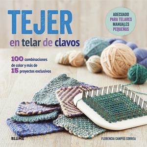 Tejer en telar de clavos | 9788416138401 | Campos Correa, Florencia | Librería Castillón - Comprar libros online Aragón, Barbastro