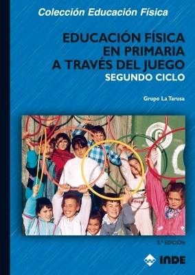 Educación Física en Primaria a través del juego. Segundo ciclo | 9788497291996 | Grupo LA TARUSA | Librería Castillón - Comprar libros online Aragón, Barbastro