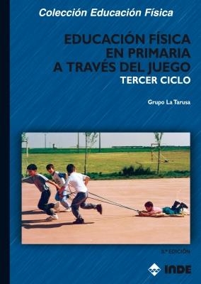 Educación Física en Primaria a través del juego. Tercer ciclo | 9788497292009 | Grupo LA TARUSA | Librería Castillón - Comprar libros online Aragón, Barbastro