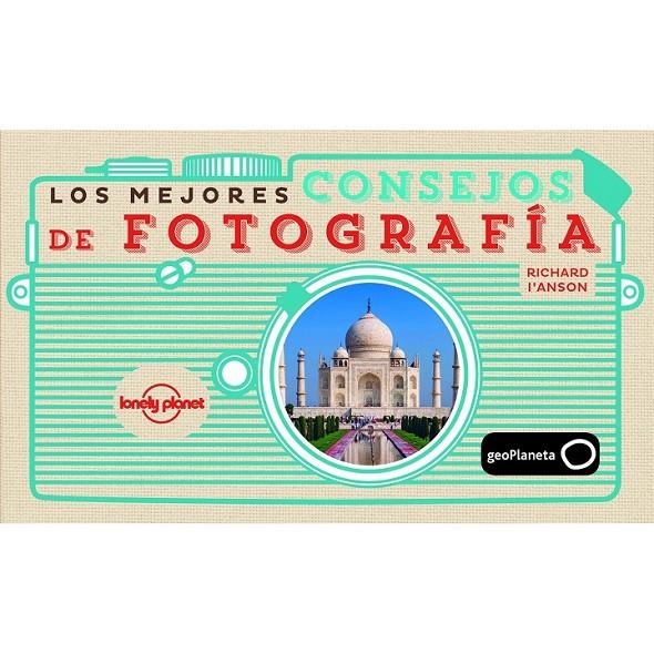 Los mejores consejos de fotografía | 9788408142683 | Richard I'Anson | Librería Castillón - Comprar libros online Aragón, Barbastro