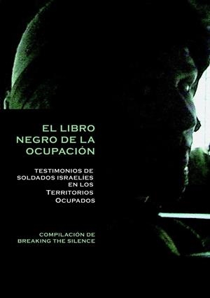 El Libro Negro de la Ocupación | 9788416288458 | Breaking the silence (comp.) | Librería Castillón - Comprar libros online Aragón, Barbastro