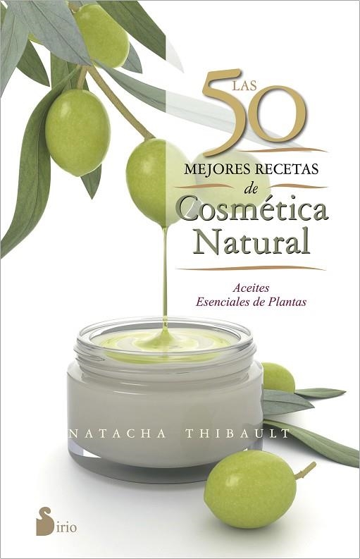 Las 50 mejores recetas de cosmética natural | 9788416233595 | THIBAULT, NATACHA | Librería Castillón - Comprar libros online Aragón, Barbastro