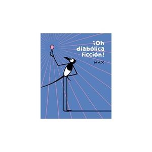 Oh diabólica ficción! | 9788416400034 | Max | Librería Castillón - Comprar libros online Aragón, Barbastro
