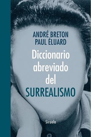 Diccionario abreviado del surrealismo | 9788416396047 | Breton, André; Eluard, Paul | Librería Castillón - Comprar libros online Aragón, Barbastro