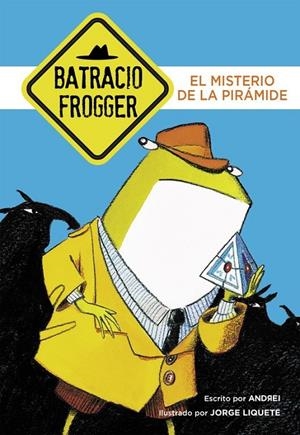 El misterio de la pirámide (Un caso de Batracio Frogger 1) | 9788490434338 | Jorge Liquete  Andrei | Librería Castillón - Comprar libros online Aragón, Barbastro