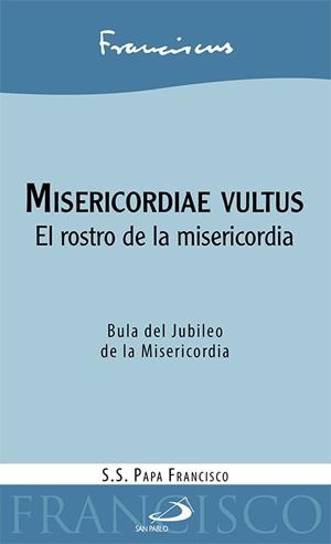 Misericordiae vultus : El rostro de la misericordia | 9788428548144 | PAPA FRANCISCO (JORGE MARIO BERGOGLIO) | Librería Castillón - Comprar libros online Aragón, Barbastro