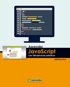 Aprender Javascript con 100 ejercicios prácticos | 9788426722133 | MEDIAactive | Librería Castillón - Comprar libros online Aragón, Barbastro