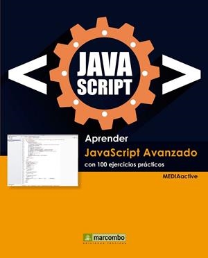 Aprender Javascript Avanzado con 100 ejercicios prácticos | 9788426722416 | MEDIAactive | Librería Castillón - Comprar libros online Aragón, Barbastro