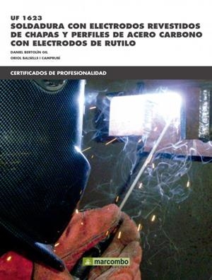UF1623: Soldadura con electrodos revestidos de chapas y perfiles de acero carbón | 9788426722119 | Bertolín Gil, Daniel; Balsells i Camprubí, Oriol | Librería Castillón - Comprar libros online Aragón, Barbastro
