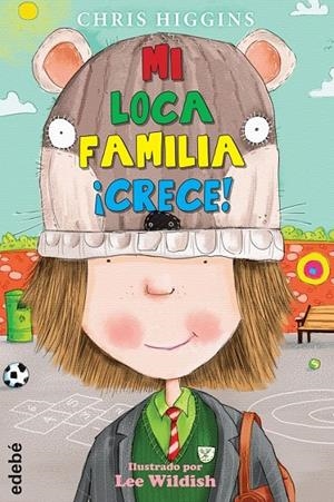 Mi loca familia ¡crece! - Mi loca familia 3 | 9788468312897 | Higgins, Chris | Librería Castillón - Comprar libros online Aragón, Barbastro
