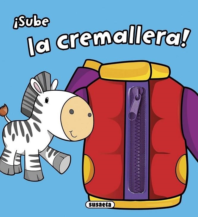 ¡Sube la cremallera! | 9788467742244 | Susaeta, Equipo | Librería Castillón - Comprar libros online Aragón, Barbastro