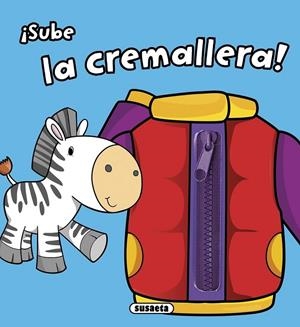 ¡Sube la cremallera! | 9788467742244 | Susaeta, Equipo | Librería Castillón - Comprar libros online Aragón, Barbastro