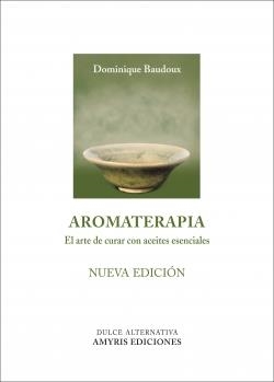 Aromaterapia - Nueva Edición | 9788494188527 | Baudoux, Dominique | Librería Castillón - Comprar libros online Aragón, Barbastro