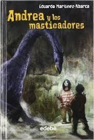 ANDREA Y LOS MASTICADORES | 9788423696284 | EDUARDO MARTÍNEZ-ABARCA MARTÍNEZ | Librería Castillón - Comprar libros online Aragón, Barbastro