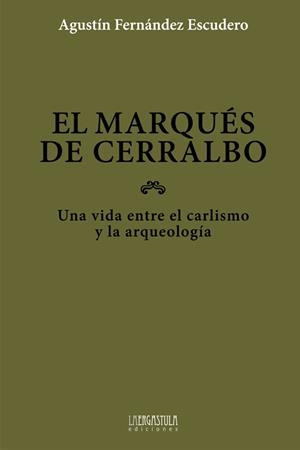 El marqués de Cerralbo | 9788416242108 | Fernández Escudero, Agustín | Librería Castillón - Comprar libros online Aragón, Barbastro