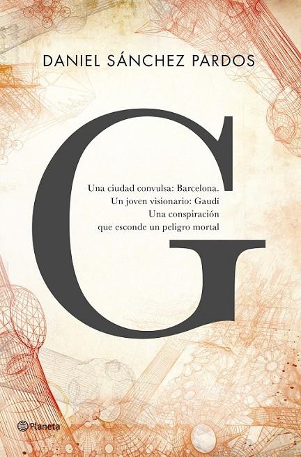 G (la novela de Gaudí) | 9788408144649 | Daniel Sánchez Pardos | Librería Castillón - Comprar libros online Aragón, Barbastro