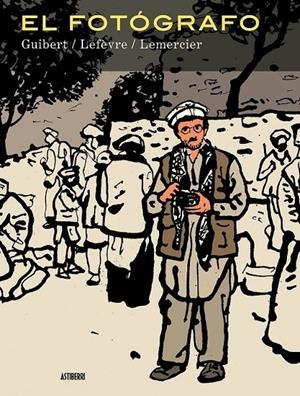 El fotógrafo | 9788416251186 | Guibert, Emmanuel; Lefèvre, Didier; Lemercier, Frédéric | Librería Castillón - Comprar libros online Aragón, Barbastro