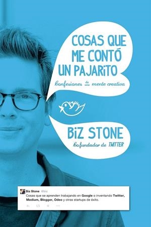 Cosas que me contó un pajarito | 9788498753998 | Biz Stone | Librería Castillón - Comprar libros online Aragón, Barbastro