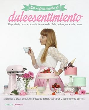 Las mejores recetas de dulcesentimiento | 9788448021634 | Mirta Escudero | Librería Castillón - Comprar libros online Aragón, Barbastro