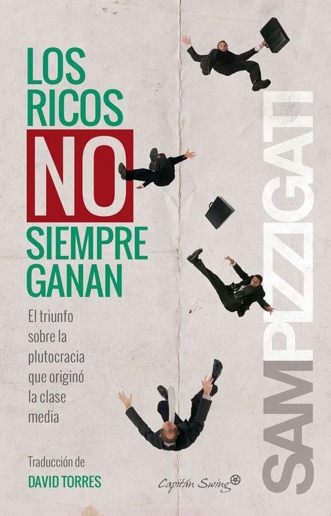 Los ricos no siempre ganan: El triunfo sobre la plutocracia que originó la clase | 9788494381652 | Sam Pizzigati | Librería Castillón - Comprar libros online Aragón, Barbastro