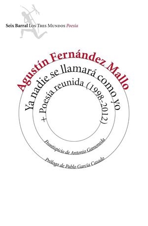 Ya nadie se llamará como yo + Poesía reunida (1998-2012) | 9788432225086 | FERNANDEZ MALLO, AGUSTIN | Librería Castillón - Comprar libros online Aragón, Barbastro