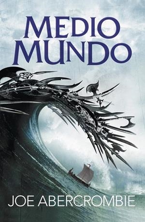 Medio mundo (El mar Quebrado 2) | 9788415831631 | ABERCROMBIE, JOE | Librería Castillón - Comprar libros online Aragón, Barbastro