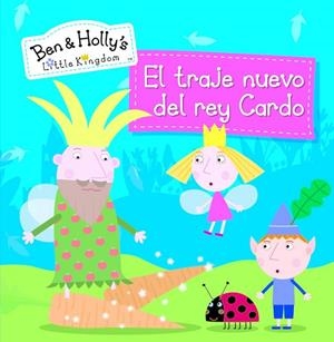 El traje nuevo del rey Cardo - El pequeño reino de Ben y Holly. Primeras lecturas | 9788448844165 | DAVIES, WENDY | Librería Castillón - Comprar libros online Aragón, Barbastro