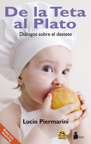 De la teta al plato: dialogos sobre el destete | 9788416233939 | PIERMARINI, LUCIO | Librería Castillón - Comprar libros online Aragón, Barbastro