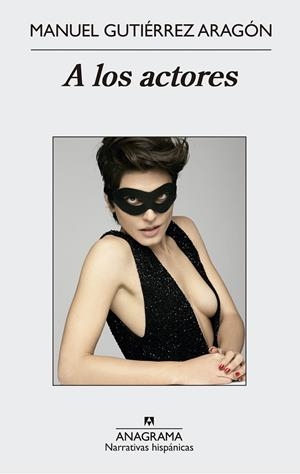 A los actores | 9788433997975 | Gutiérrez Aragón, Manuel | Librería Castillón - Comprar libros online Aragón, Barbastro