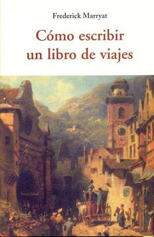 COMO ESCRIBIR UN LIBRO DE VIAJES | 9788497169448 | MARRYAT, FREDERICK | Librería Castillón - Comprar libros online Aragón, Barbastro