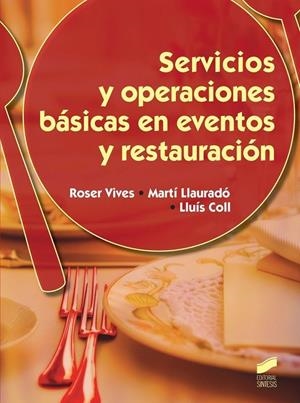 Servicios y operaciones básicas en eventos y restauración | 9788490770016 | Vives Serra, Roser; Llauradó i Raventós, Martí; Coll Nicolau, Lluís | Librería Castillón - Comprar libros online Aragón, Barbastro