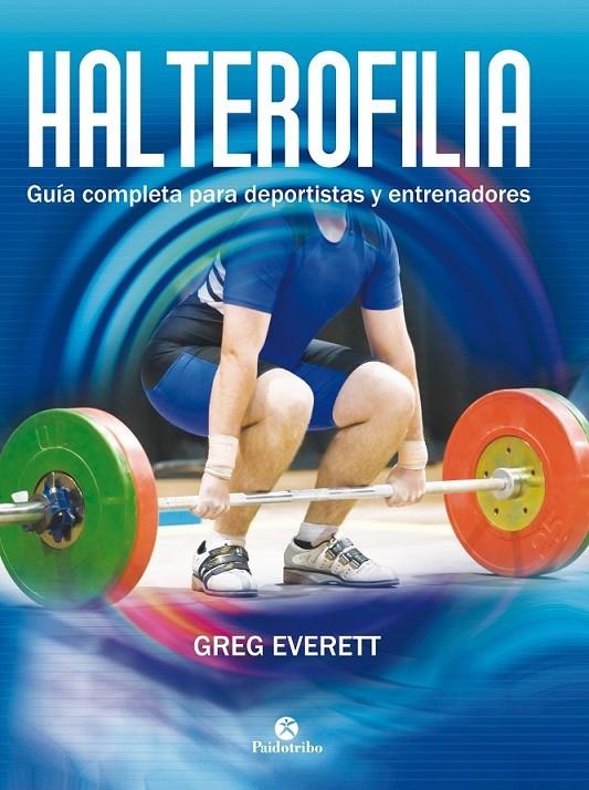 HALTEROFILIA. Guía completa para deportistas y entrenadores | 9788499105642 | Everett, Greg | Librería Castillón - Comprar libros online Aragón, Barbastro